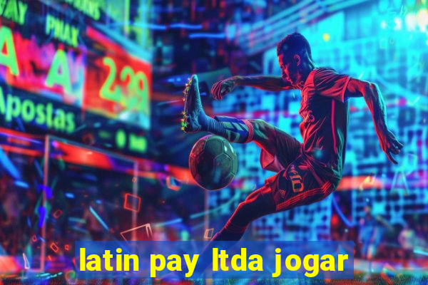 latin pay ltda jogar